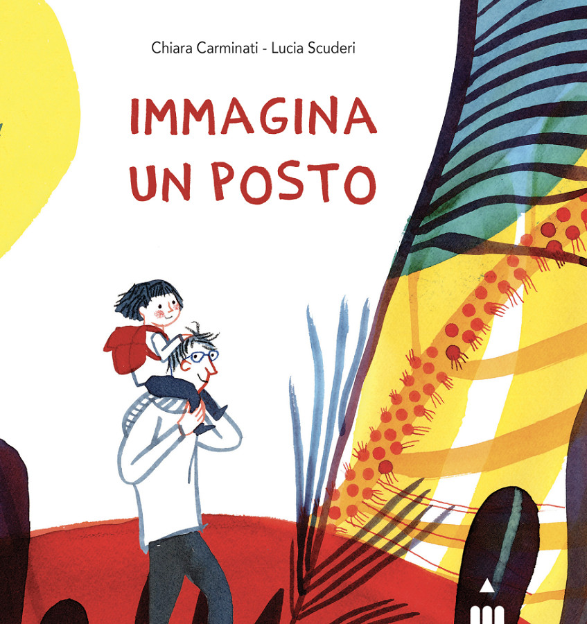 Copertina di “Immagina un posto”, Chiara Carminati - Lucia Scuderi (Edizioni Lapis)
