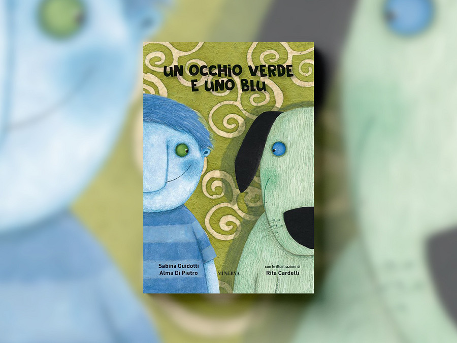 Un occhio verde e uno blu, Rita Cardelli e Alma Di Pietro con le illustrazioni di Sabina Guidotti (Minerva Edizioni)