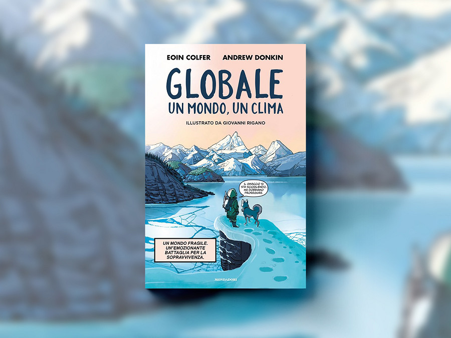 Copertina di “Globale &ndash; Un mondo, un clima”, Eoin Colfer e Andrew Donkin, con le illustrazioni di Giovanni Rigano (Mondadori)